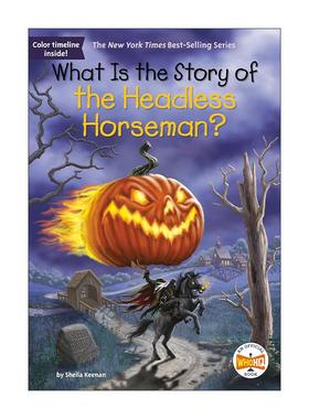 英文原版 What Is the Story of the Headless Horseman 无头骑士的故事是什么 睡谷传奇 儿童科普百科 Who HQ系列 进口英语书籍