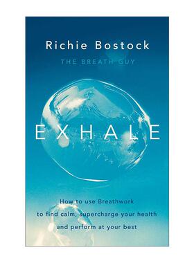 英文原版 Exhale 巧用呼吸法 轻松收获平静 健康与卓越成果 Richie Bostock 英文版 进口英语原版书籍