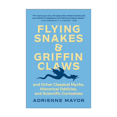 英文原版 Flying Snakes and Griffin Claws 飞蛇和狮鹫爪 及其他古典神话 历史怪事和科学奇观 Adrienne Mayor 英文版