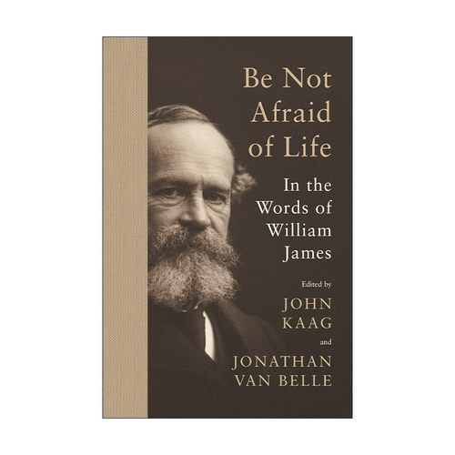 英文原版 Be Not Afraid of Life 直面生活 美国心理学之父威廉·詹姆斯语录集 哲学 William James 精装 英文版 进口英语原版书籍