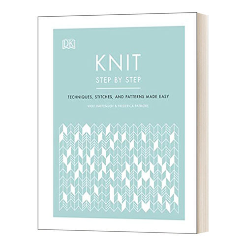 Knit  一步一步的编织针织指南书 使技术，缝线和图案变得容易 精装进口原版英文书籍
