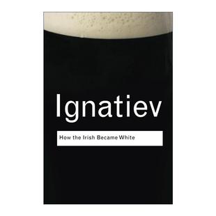 西方化进程 How White 英文原版 Routledge 进口英语原版 Irish 英文版 the 书籍 Became Classics系列 爱尔兰人