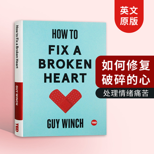 Broken 如何修复破碎 How 书 英语情感书籍Guy TED 英文原版 Fix 心 Guy Heart 处理应对分手伤痛及继续前进指南 Winch