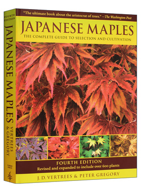 英文原版 Japanese Maples Fourth Edition 日本枫树 选择和栽培的完整指南 第四版 JD Vertrees精装  日本庭园 进口英语原版书籍