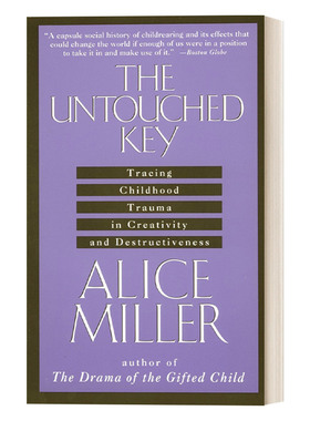 英文原版 The Untouched Key 未触及的钥匙 在创造力和破坏性中追踪童年创伤 心理学 儿童心理健康 Alice Miller 英文版 进口书籍