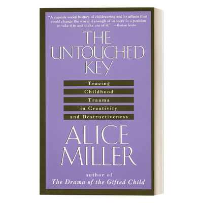 英文原版 The Untouched Key 未触及的钥匙 在创造力和破坏性中追踪童年创伤 心理学 儿童心理健康 Alice Miller 英文版 进口书籍