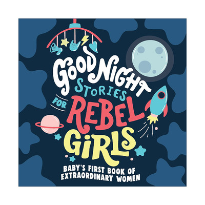 英文原版 Good Night Stories for Rebel Girls Baby's First Book of Extraordinary Women 特立独行叛逆女孩的睡前晚安故事