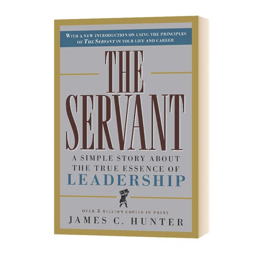 The Servant 仆人：一个关于领导力真正本质的简单故事进口原版英文书籍