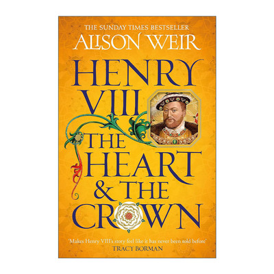 英文原版 Henry VIII The Heart and the Crown 亨利八世 国王的心与王冠 人文历史 艾莉森·威尔 英文版 进口英语原版书籍