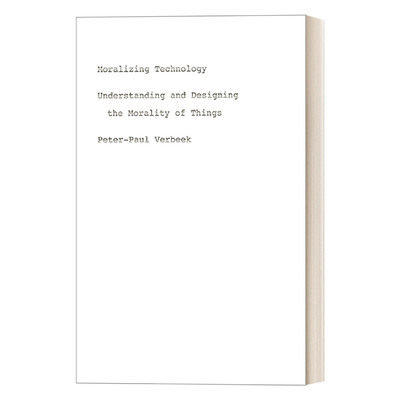 英文原版 Moralizing Technology 将技术道德化 理解与设计物的道德 哲学 Peter-Paul Verbeek 英文版 进口英语原版书籍