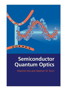 英文原版 Semiconductor Quantum Optics 半导体量子光学 精装 Mackillo Kira 英文版 进口英语原版书籍