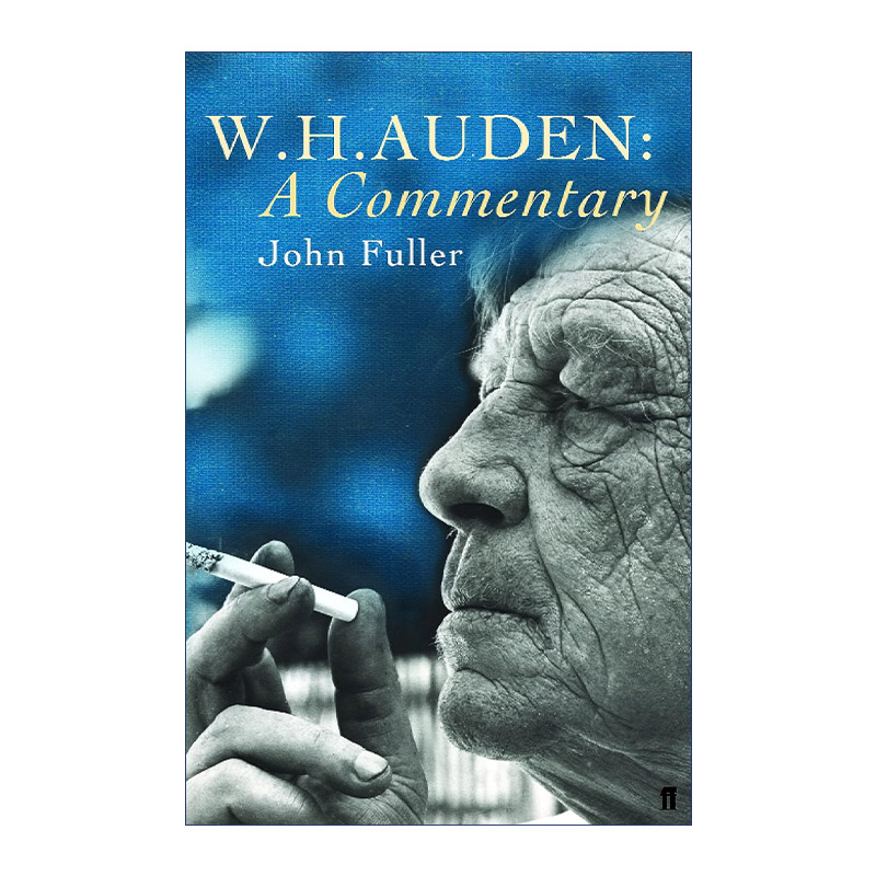 W. H. Auden: A Commentary  W.H.奥登诗歌评论集 约翰·富勒进口原版英文书籍