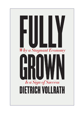 英文原版 Fully Grown 完全成熟 为什么经济停滞标志着成功 经济管理 Dietrich Vollrath 精装 英文版 进口英语原版书籍