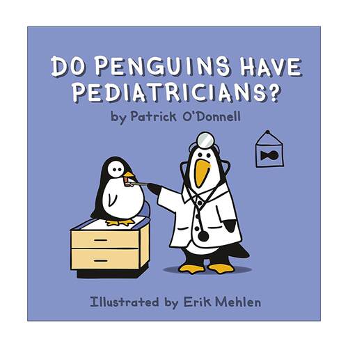 英文原版 Do Penguins Have Pediatricians 企鹅有儿科医生吗 儿童健康故事绘本 减轻看医生的恐惧 Patrick O'Donnell 英文版