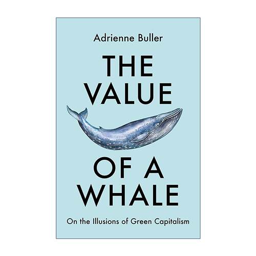 英文原版 The Value of a Whale 鲸鱼的价值 论绿色资本主义的幻象 Adrienne Buller 英文版 进口英语原版书籍