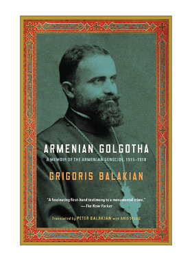 英文原版 Armenian Golgotha 亚美尼亚各各他 1915-1918年亚美尼亚种族灭绝回忆录 Grigoris Balakian 英文版 进口英语原版书籍