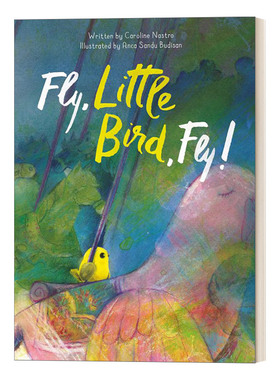 英文原版绘本 Fly, Little Bird, Fly 学会飞之前，走走也不错 儿童精装绘本 Caroline Nastro 英文版 进口英语原版书籍