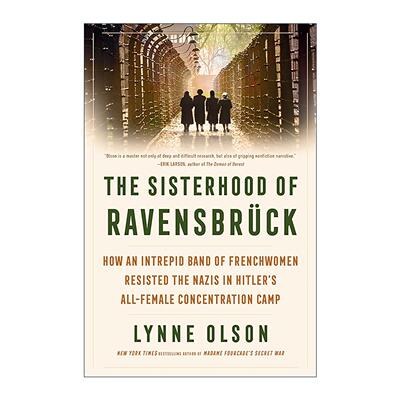 英文原版 The Sisterhood of Ravensbrück 拉文斯布吕克姐妹会 法国女性在全女性集中营抵抗纳粹 琳内·奥尔森 精装 进口英语书籍