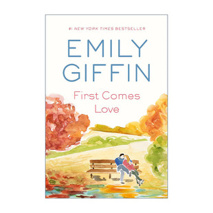 英文原版 First Comes Love 首先是爱 女性小说 亲密伤痕作者Emily Giffin艾米莉·吉芬 英文版 进口英语原版书籍