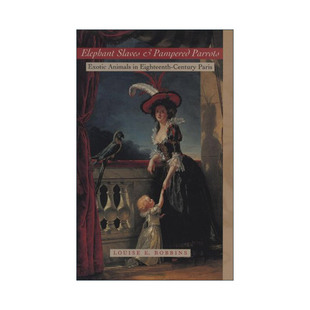 英文原版 书籍 精装 Parrots and 进口英语原版 鹦鹉 Slaves 十八世纪巴黎 外来动物 大象奴隶和娇生惯养 Elephant Pampered