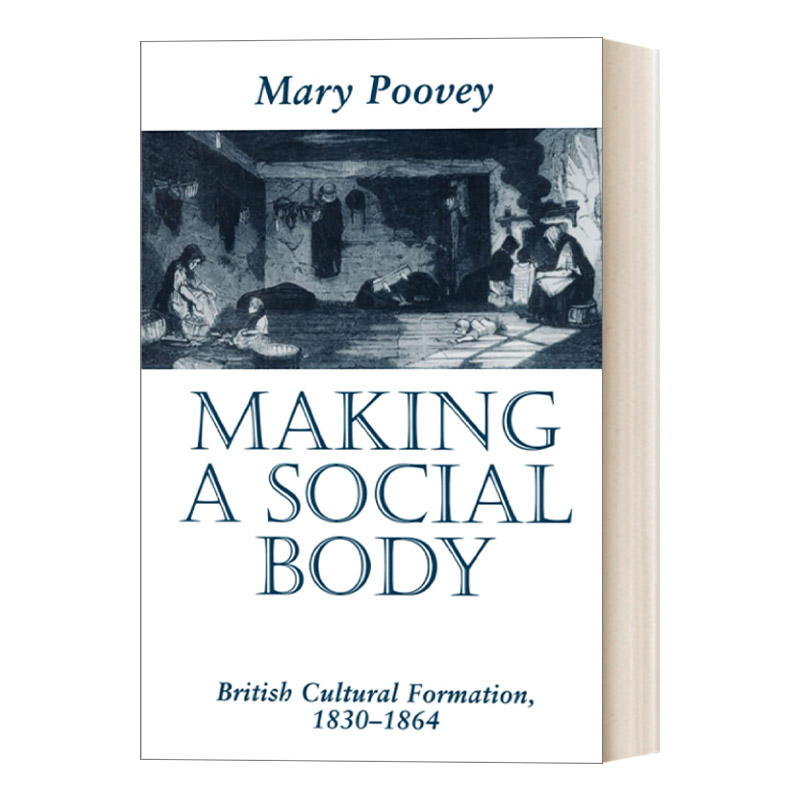 英文原版 Making a Social Body 建立社会机构 1830-1864年英国文化的形成 社会科学 Mary Poovey 英文版 进口英语原版书籍