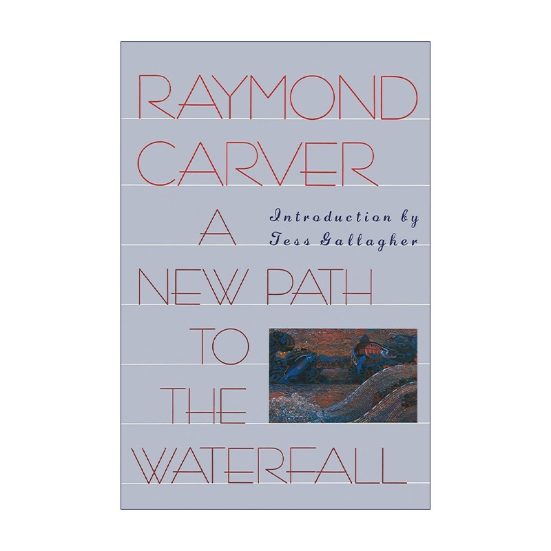 英文原版 A New Path to the Waterfall通往瀑布的新路诗歌 Raymond Carver雷蒙德·卡佛英文版进口英语原版书籍