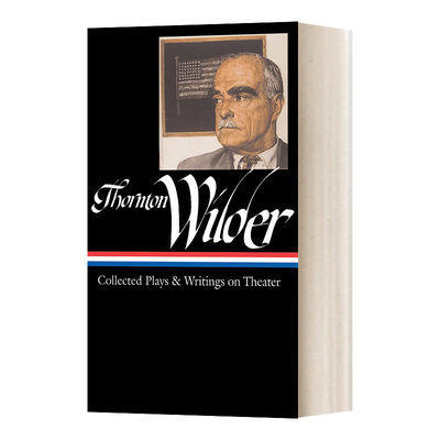 英文原版 Thornton Wilder Collected Plays & Writings on Theater 桑顿 怀尔德 戏剧文集 精装 英文版 进口英语原版书籍