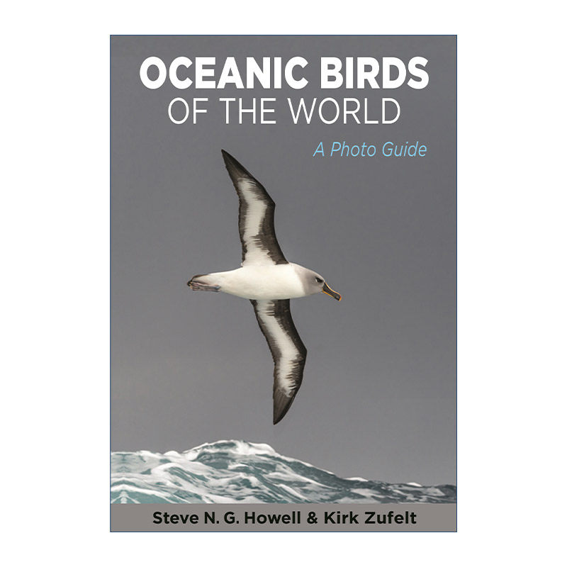 英文原版 Oceanic Birds of the World 世界海洋鸟类 图片指南 自然摄影 Steve N. G. Howell 英文版 进口英语原版书籍