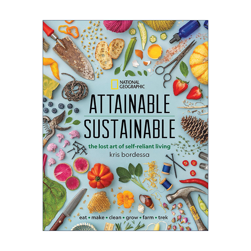 英文原版 Attainable Sustainable 可实现的可持续发展 自力更生生活的失传艺术 食谱 园艺技巧 工具书 Kris Bordessa 精装 英文版