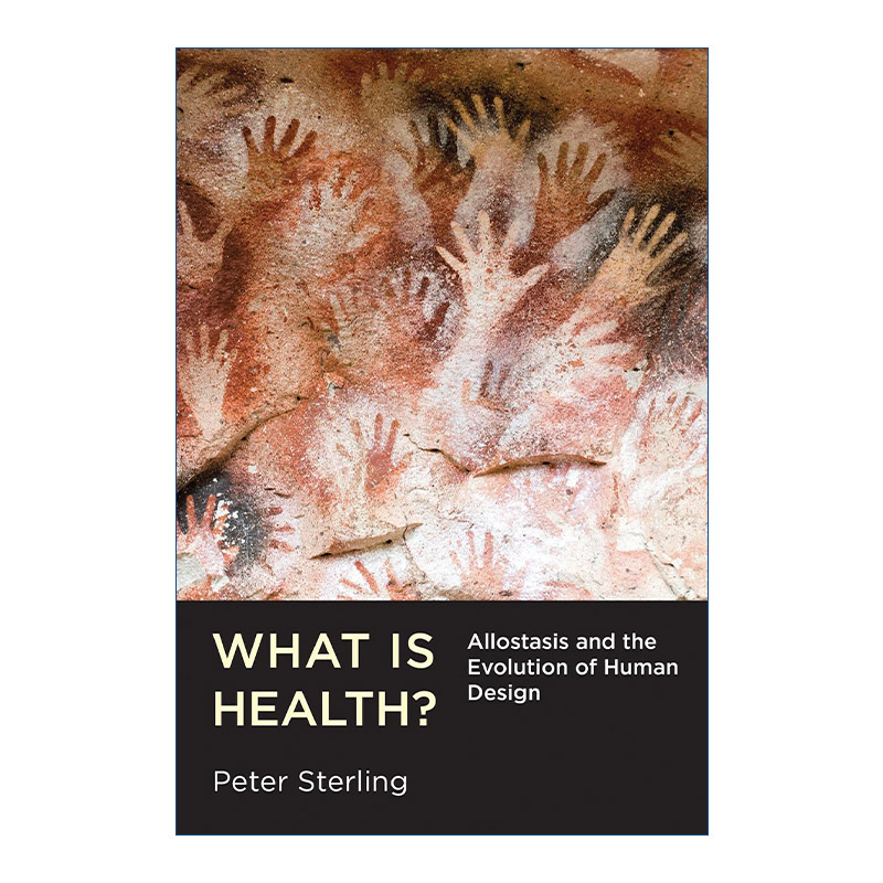 英文原版 What Is Health The MIT Press 什么是健康 人类设计的稳态应变与进化 宾大医学院神经科学教授Peter Sterling 精装
