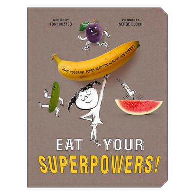 英文原版 Eat Your Superpowers 吃出你的超能力 儿童精装蔬菜水果启蒙科普绘本 培养健康饮食习惯 塞吉?布洛克插画 英文版