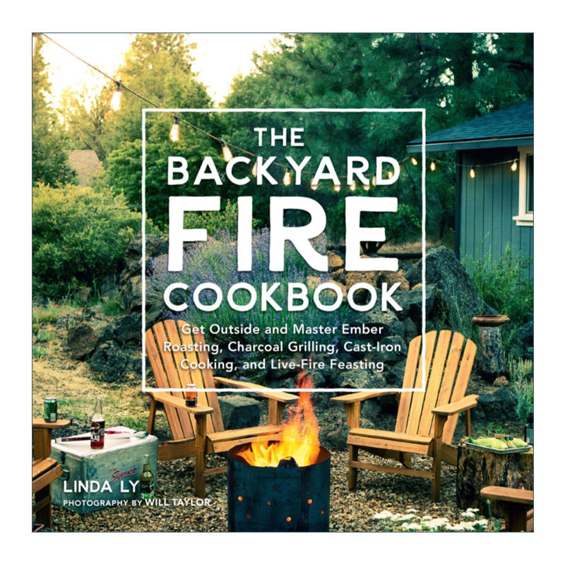The Backyard Fire Cookbook 后院火烹饪书 木炭烧烤铸铁烹饪和生火盛宴 精装进口原版英文书籍