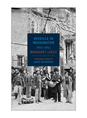 英文原版 Reveille in Washington 华盛顿的起床号 南北战争与现代美国的诞生 Margaret Leech 英文版 进口英语原版书籍