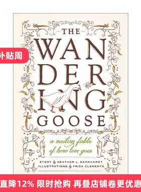 英文原版 The Wandering Goose 流浪鹅 关于爱情的现代寓言故事 Heather L. Earnhardt 精装 英文版 进口英语原版书籍