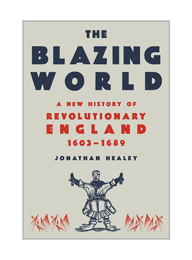 英文原版 The Blazing World 燃烧的世界 1603-1689年英国革命新史 Jonathan Healey 精装 毛边书 英文版 进口英语原版书籍