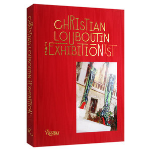 英文原版 Christian Louboutin The Exhibition ist 克里斯提·鲁布托 奢侈高跟鞋设计 标志性细高跟鞋与漆红鞋底展示 精装 英文版