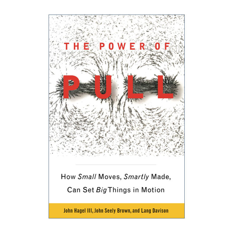英文原版 The Power of Pull 拉动力 变推动为拉动 解放个人与企业潜力的全新商业模式 英文版 进口英语原版书籍