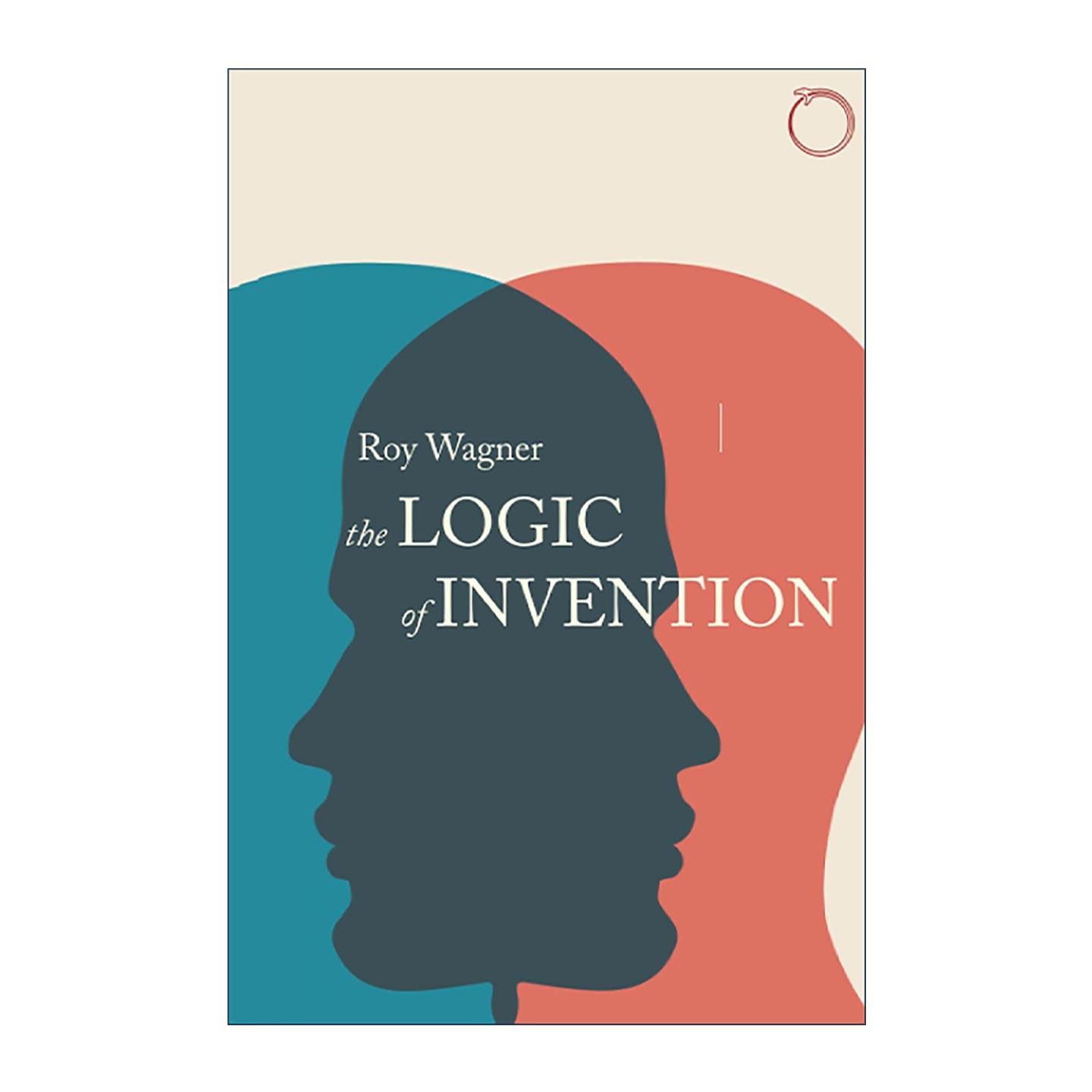英文原版 The Logic of Invention 发明的逻辑 弗吉尼亚大学人类学教授Roy Wagner 芝加哥大学出版社 英文版 进口英语原版书籍