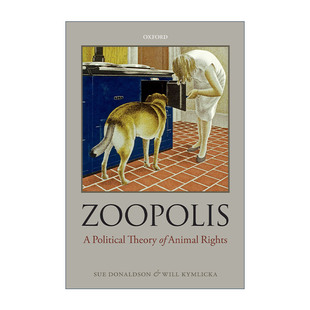 英文原版 Zoopolis 动物社群 政治性的动物权利论 休·唐纳森 威尔·金里卡 英文版 进口英语原版书籍