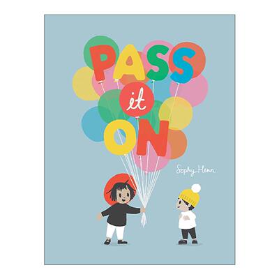 英文原版 Pass It On 传递下去 给予 分享和快乐的故事 儿童精装绘本 Sophy Henn 英文版 进口英语原版书籍