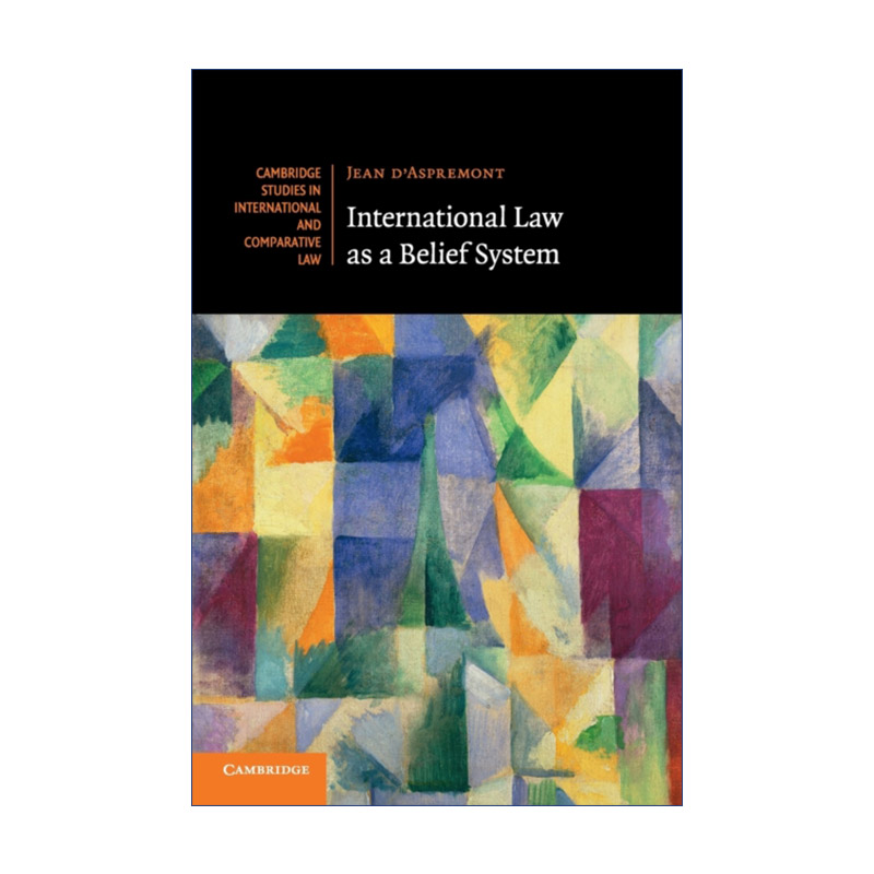 英文原版 International Law as a Belief System 国际法作为信仰体系 剑桥国际法和比较法研究系列 英文版 进口英语原版书籍