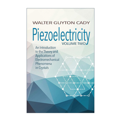 英文原版 Piezoelectricity Volume Two 压电 卷二 晶体中机电现象的理论和应用导论 Walter Guyton Cady 英文版 进口英语原版书籍