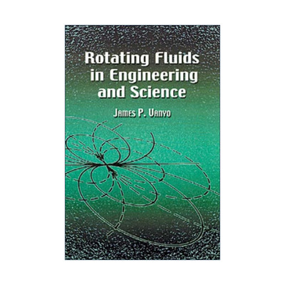 英文原版 Rotating Fluids in Engineering and Science 旋转流体工程和科学 机械 力学 James P. Vanyo 英文版 进口英语原版书籍