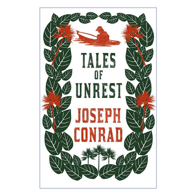 Tales of Unrest 约瑟夫·康拉德短篇小说选 进步前哨 礁湖等 Alma经典文学进口原版英文书籍