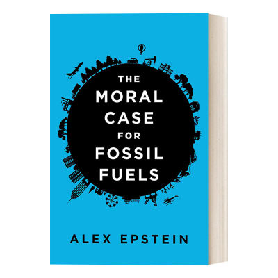 英文原版 The Moral Case for Fossil Fuels 化石燃料的道德案例 自然资源开采 Alex Epstein 精装 英文版 进口英语原版书籍