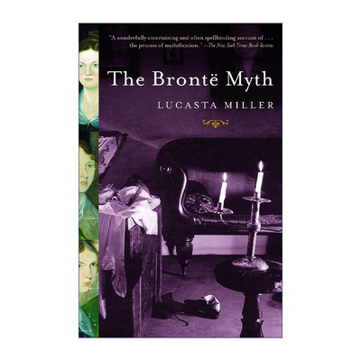 The Bronte Myth 勃朗特迷思 勃朗特三姐妹 勃朗特家族元传记 Lucasta Miller进口英文原版书籍