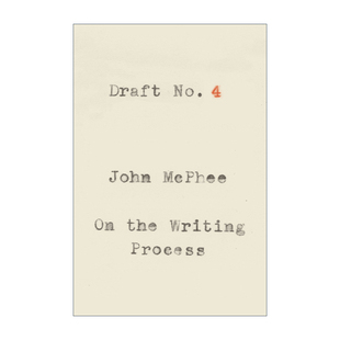 英文原版 Draft No.4 On the Writing Process 写作这门手艺 普林斯顿大学写作课 约翰麦克菲 英文版 进口英语原版书籍