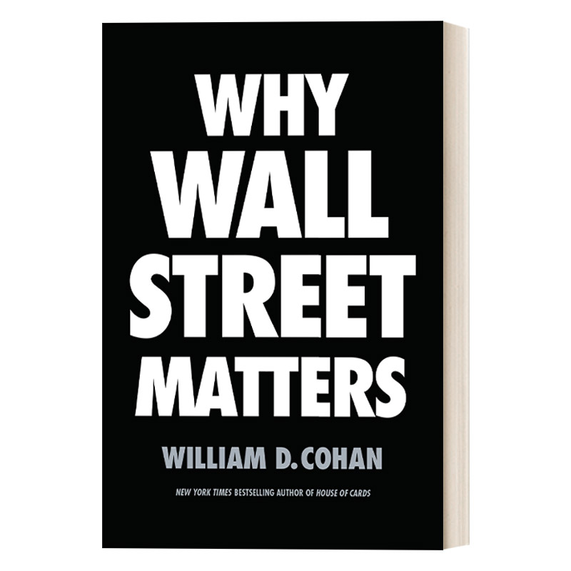 英文原版 Why Wall Street Matters 华尔街简史 现代金融业的诞生、发展和危机 纽约时报畅销书作者William D. Cohan 英文版进口书
