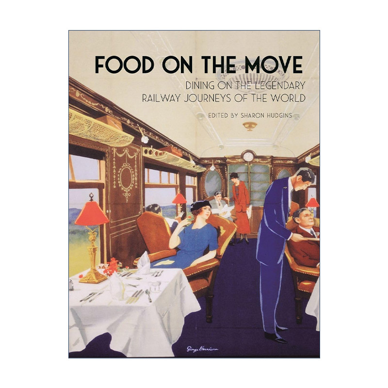 英文原版 Food on the Move 流动的餐桌 世界铁路饮食纪行 精装 英文版 进口英语原版书籍