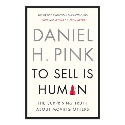 To Sell Is Human 全新销售 说服他人,从改变自己开始 Daniel H. Pink 精装进口原版英文书籍